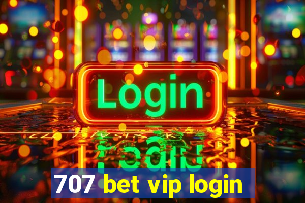 707 bet vip login